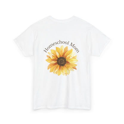 Homeschool Mom - T-Shirt | Sunflower | The Education of a Child is a Work of Love